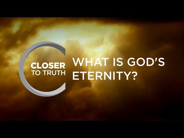 What is God's Eternity? | Episode 1108 | Closer To Truth