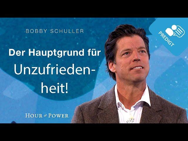 Der Hauptgrund für Unzufriedenheit! - Predigt von Bobby Schuller