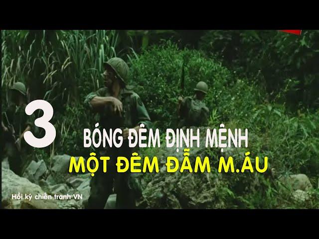 Bóng Đêm Định Mệnh (3): Ký  Ức Một Đêm Đẫm Máu - Đặc Công 202 Trong Chiến Tranh VN - Hồi Ký Đặc Công