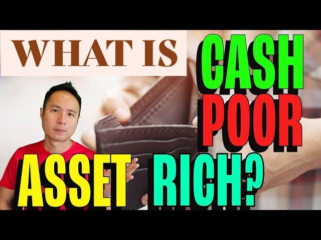 Is Being CASH POOR ASSET RICH A Good Or Bad Thing? How Does It Help You Build Your WEALTH?