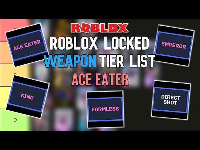 Roblox Locked Weapon Tier List - Ace Eater