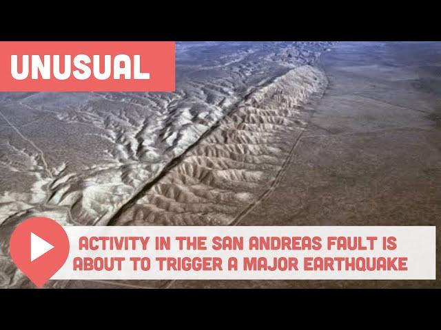 Unusual Activity in the San Andreas Fault Is About to Trigger a Major Earthquake