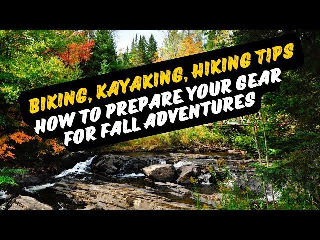 How to Prepare Your Gear for Fall Adventures | Biking, Kayaking, Hiking Tips