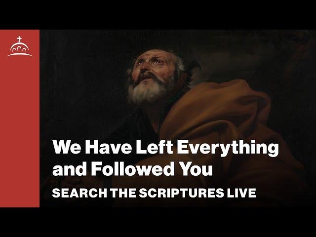 Search the Scriptures Live - We Have Left Everything and Followed You