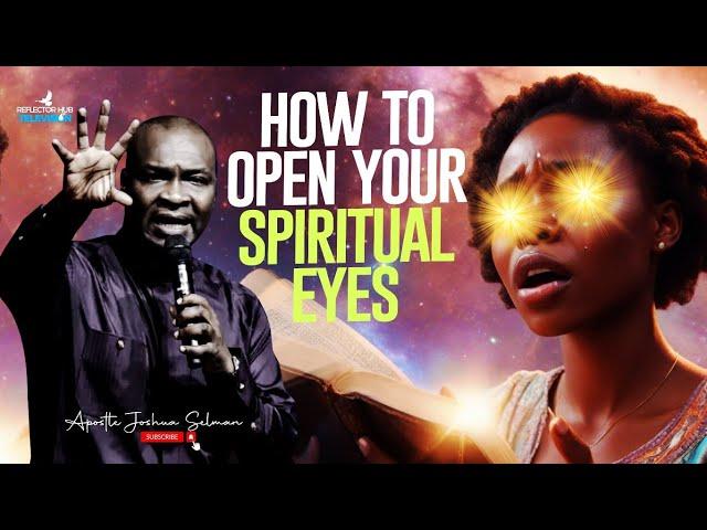 PRAY THIS WAY TO OPEN YOUR SPIRITUAL EYES - APOSTLE JOSHUA SELMAN