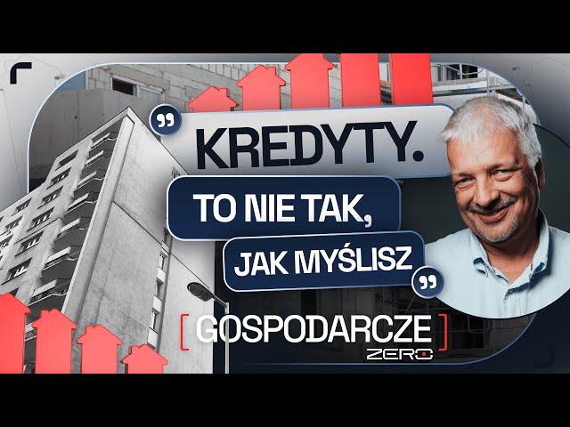 KREDYTY - JAK NA CHŁOPSKI ROZUM CENY MIESZKAŃ MAJĄ SIĘ DO ZDOLNOŚCI KREDYTOWEJ |GOSPODARCZE ZERO #23