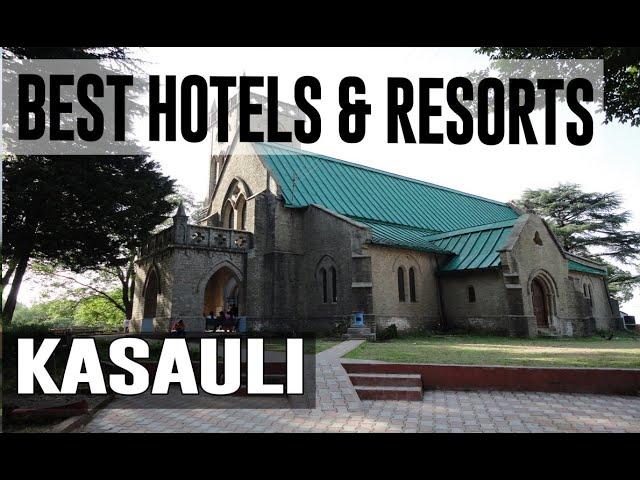 Best Hotels and Resorts in Kasauli, India