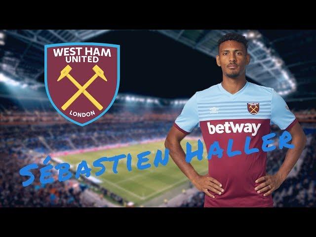 Sébastien Haller - New Challenge 2019 | West Ham United