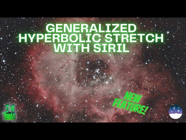 Siril's Generalized Hyperbolic Stretch: A Powerful Tool for Astrophotographers