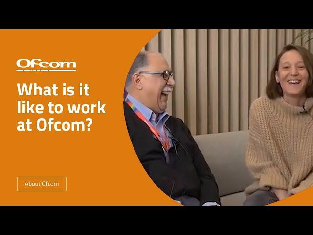 What is it like to work at Ofcom?