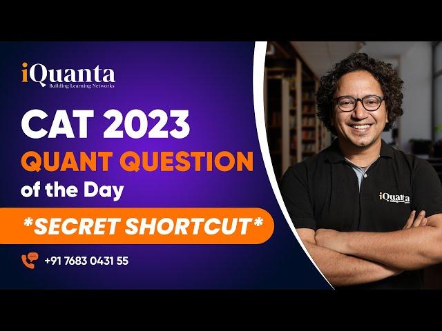 CAT 2023 Quant Question of the Day *SECRET SHORTCUT* | Quant | Basic Series | iQuanta