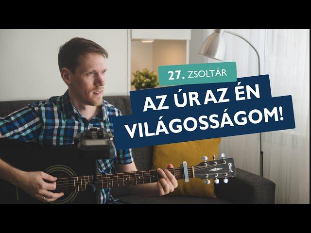 Az Úr az én világosságom - 27. (válaszos) zsoltár