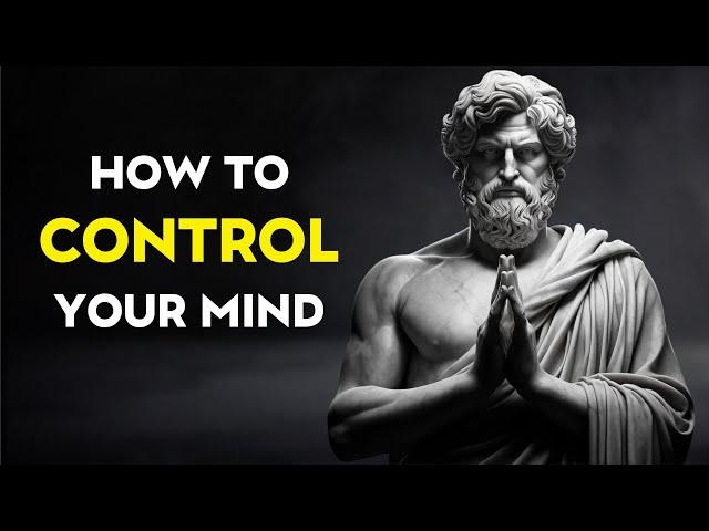 How to CONTROL Your MIND | Stoicism