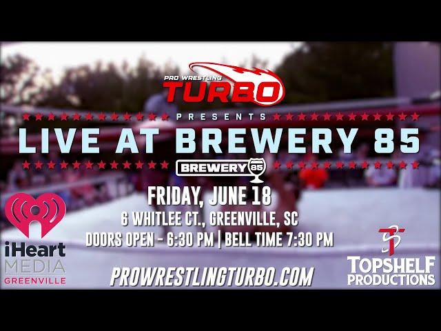 Pro Wrestling TURBO @ Brewery 85 on 6/18!