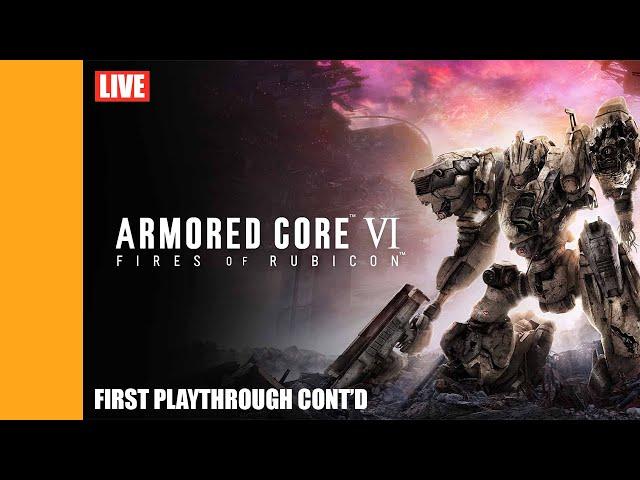 Live - ARMORED CORE™ VI FIRES OF RUBICON™ - First Playthrough Cont'd