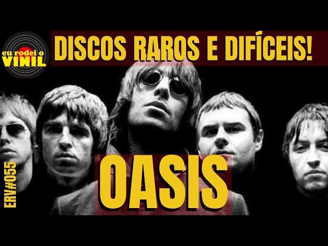 OASIS -  DISCOS RAROS E DIFÍCEIS DE ENCONTRAR  (ERV#055)