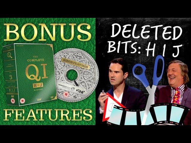 DELETED BITS: SERIES HIJ | QI DVD Bonus Features