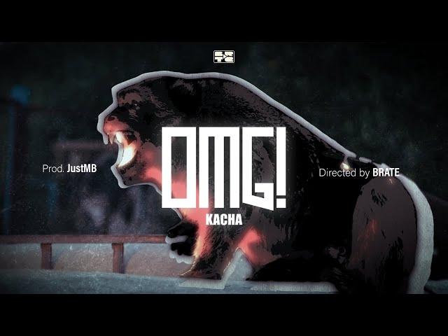 Kacha - OMG! Prod.JustMB (Official Music Video)