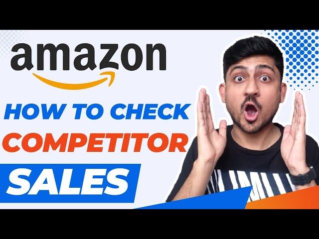 How To Check Competitor Sales On Amazon FBA Store | Amazon Competitors Sale Analys