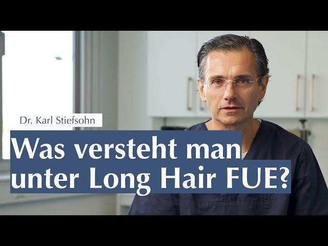 Was versteht man unter Long Hair FUE bei der Haartransplantation?