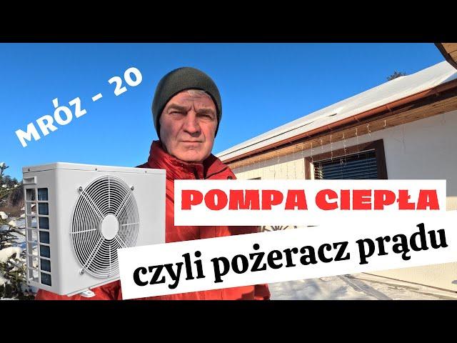 Pompa ciepła przy minus 20, czy dała radę i ile zużyła prądu?