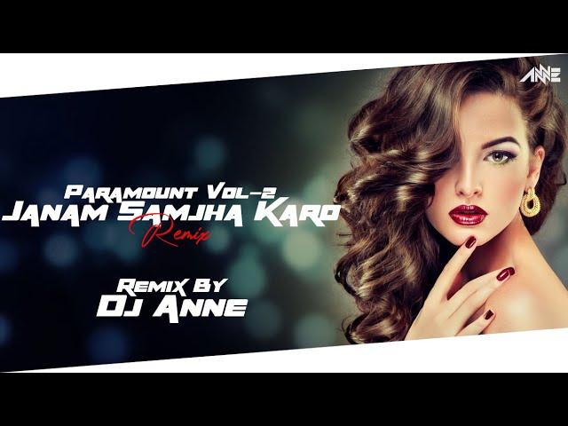 Janam Samjha Karo Remix | Dj Anne | Paramount Vol - 2 | Jagrit Sharma Visuals