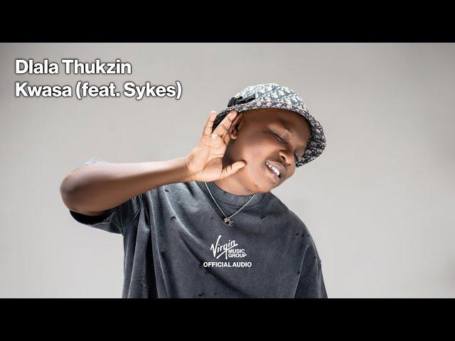 Kwasa by Dlala Thukzin feat. Sykes | Official Audio