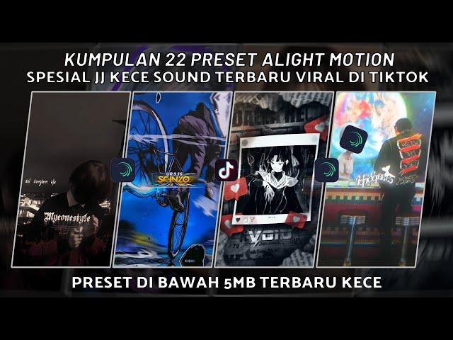 KUMPULAN 22 PRESET JJ ALIGHT MOTION SPESIAL JJ KECE SOUND TERBARU VIRAL TIKTOK | PRESET DI BAWAH 5MB