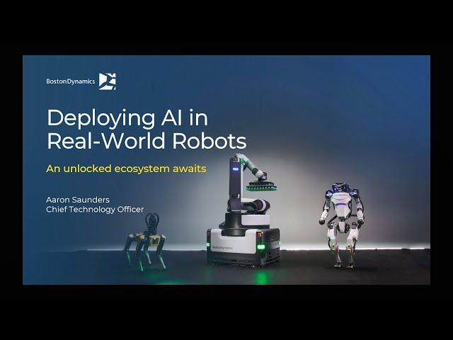 Deploying AI in Real-World Robots | Aaron Saunders, Boston Dynamics CTO | NVIDIA GTC 2024