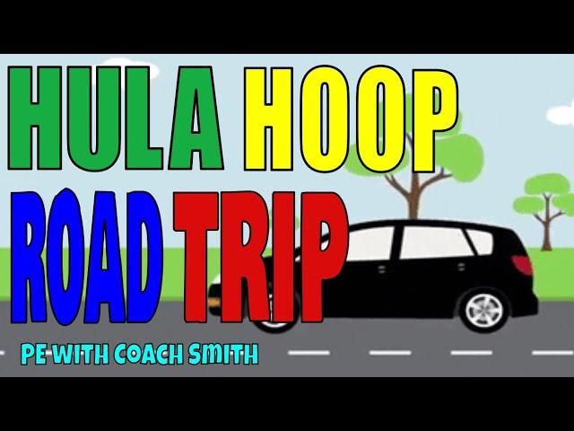HULA HOOP ROAD TRIP! K/1 Warm Up! All you need is a Hula Hoop!