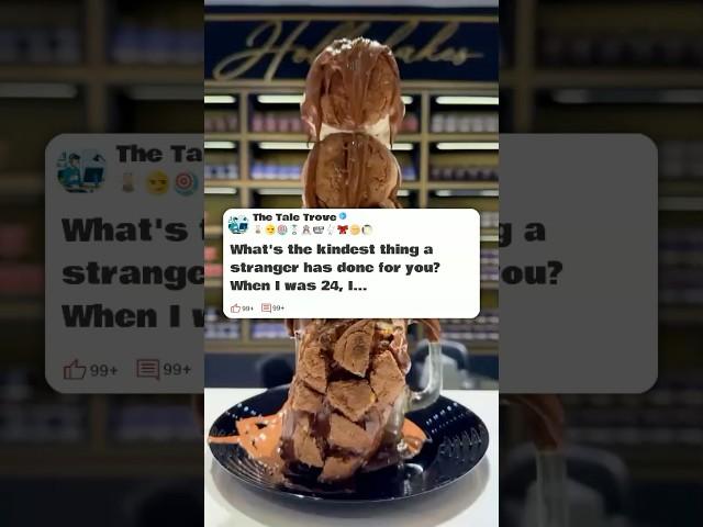 what is the kindest thing a stranger ever ever done for you   #reddit