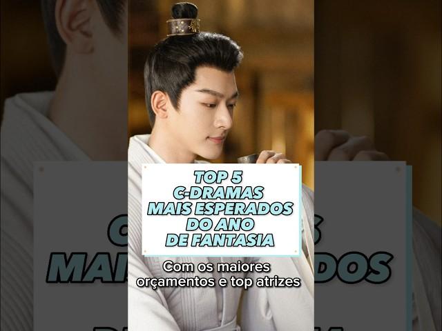 Top 5 c-dramas mais esperados do ano de fantasia #doramasasiaticos #dorama #doramachinês #doramas