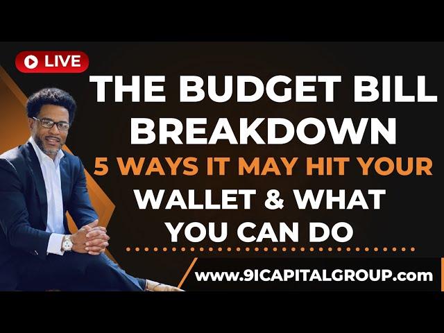 Epsiode 117:  The Budget Bill Breakdown: 5 Ways It May Hit Your Wallet & What You Can Do About It"