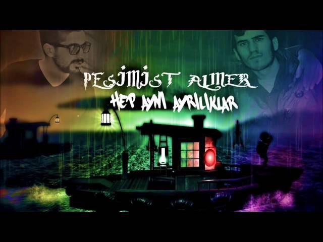 PESİMİST ft ALMER - Hep Aynı Ayrılıklar (Prod İsfihan)