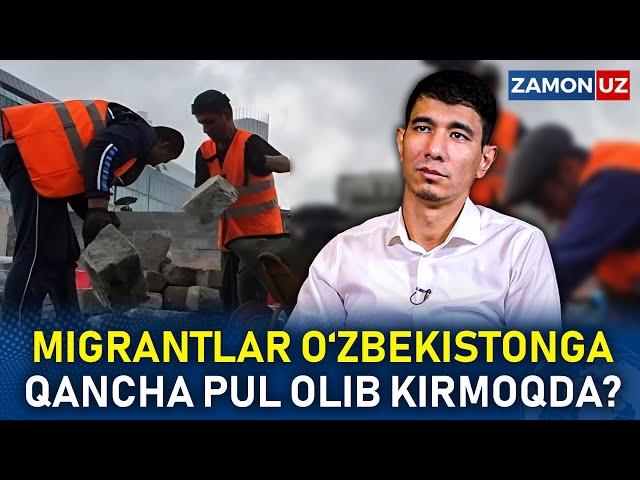 MIGRANTLAR O‘ZBEKISTONGA QANCHA PUL OLIB KIRMOQDA?