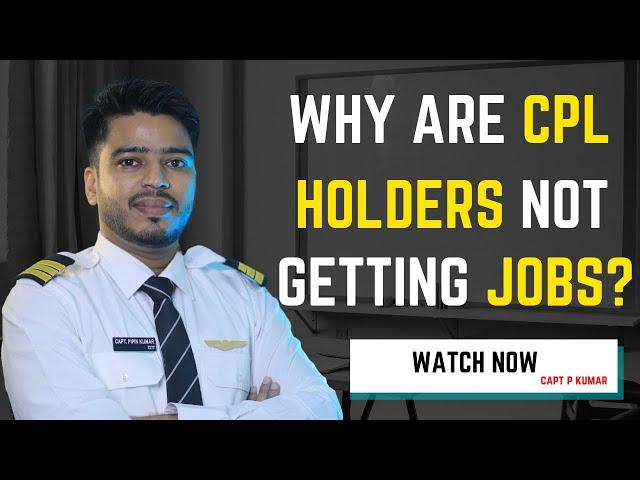 Why are CPL holders in India not getting jobs as pilots? Why CPL holders are unemployed in India?