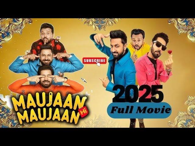 Maujaan Hi Maujaan 2025 Full PunjabiMovie | Gippy Grewal, Binnu DhillonKaramjit Anmol| Full Movie