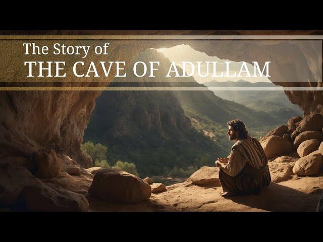 THE STORY OF THE CAVE OF ADULLAM - The Bible Story