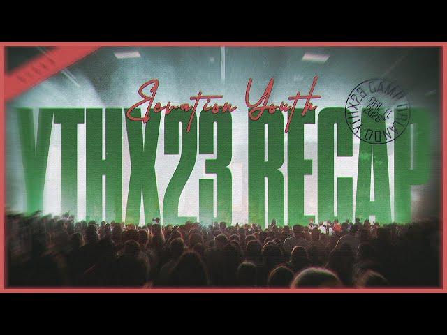Full YTHX23 Recap | Elevation YTH