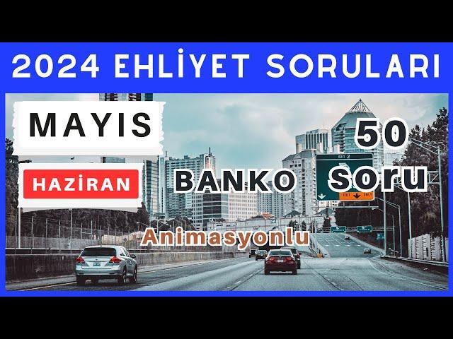 2024 Ehliyet Sınav Soruları | Mayıs, Haziran Çıkmış Ehliyet Soruları