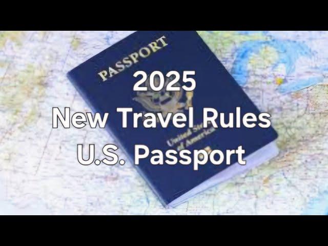 New Travel Rules:U.S.Passport 2025