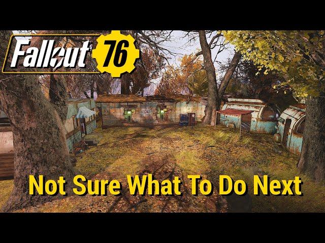 FO76 - Not Sure What To Do Next