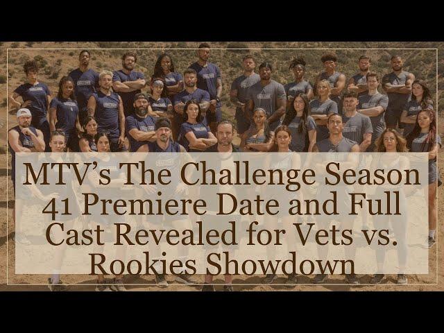 MTV’s The Challenge Season 41 Premiere Date and Full Cast Revealed for Vets vs. Rookies Showdown