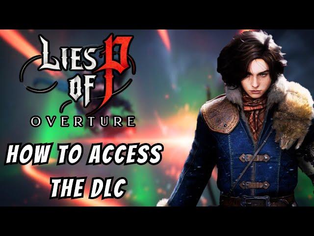 Lies Of P OVERTURE how to Access The DLC