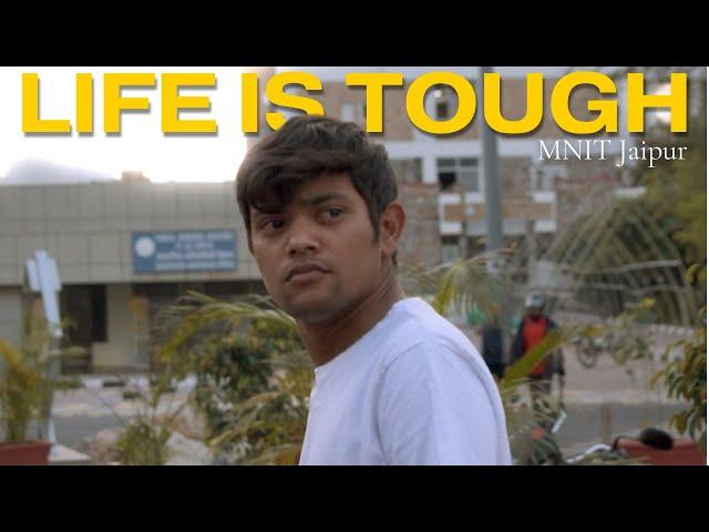 LIFE IS TOUGH ft. MNIT JAIPUR