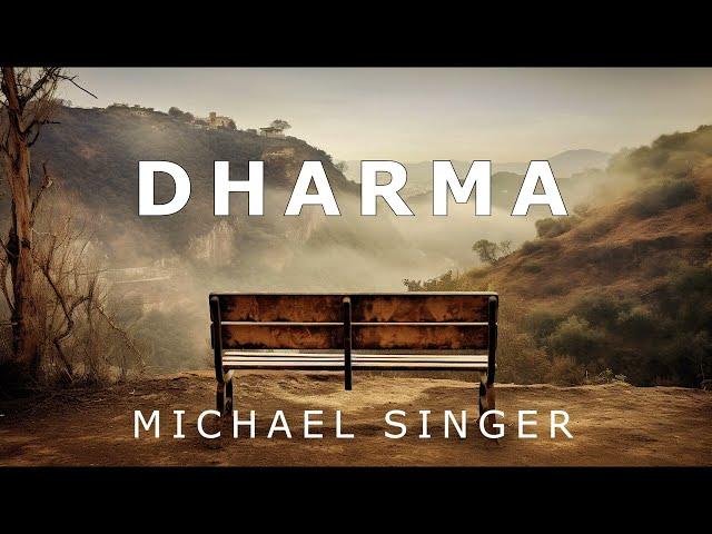 Michael Singer - Dharma - Coming into Harmony with Life