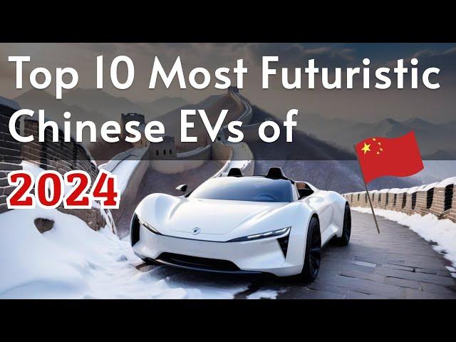 10 Incredible Chinese EVs | Best Chinese Electric Cars of 2024!