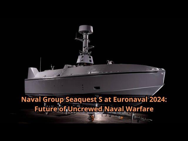 Naval Group Seaquest S at Euronaval 2024 Future of Uncrewed Naval Warfare