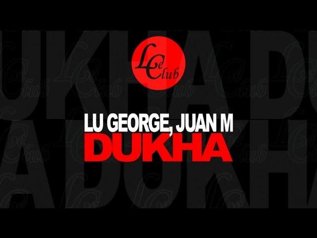 Lu George, Juan M. - Dukha (Original Mix) - Official Preview (Le Club Records)
