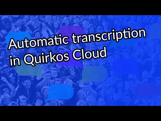 Quirkos Transcribe: Secure, automated transcription for qualitative analysis